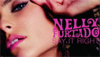  Música : Nelly Furtado - Say it right